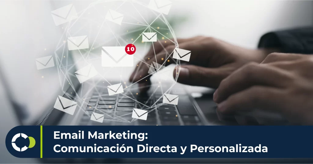 Email Marketing Comunicación Directa y Personalizada